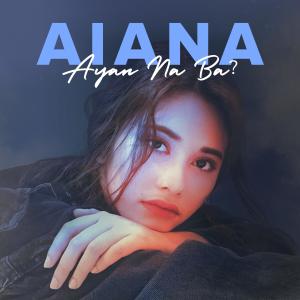 ดาวน์โหลดและฟังเพลง Ayan Na Ba? พร้อมเนื้อเพลงจาก Aiana