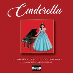Dengarkan Cinderella (Explicit) lagu dari DJ Thembaland dengan lirik