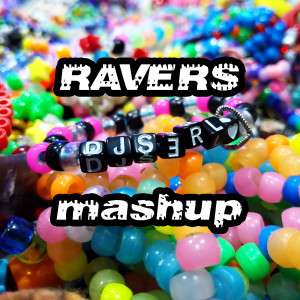 ดาวน์โหลดและฟังเพลง Ravers Mashup พร้อมเนื้อเพลงจาก S3RL