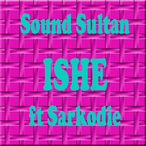 收聽Sound Sultan的Ishe歌詞歌曲
