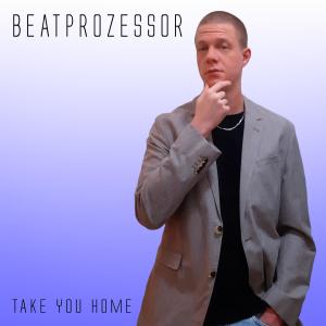 Album Take You Home from Beatprozessor