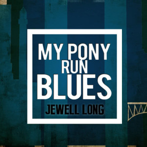 อัลบัม My Pony Run Blues ศิลปิน Jewell Long