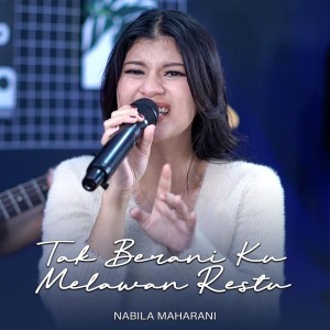收听Nabila Maharani的Tak Berani Ku Melawan Restu歌词歌曲