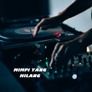 Listen to MIMPI YANG HILANG song with lyrics from Dj Rn Music