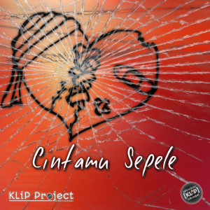Klip Project的專輯Cintamu Sepele