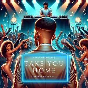 อัลบัม Take You Home T-Groove Disco ReMix ศิลปิน Bobby Washington