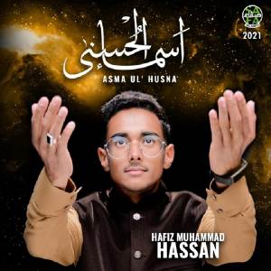 Listen to Asma Ul Husna song with lyrics from Hafiz Muhammad Hassan