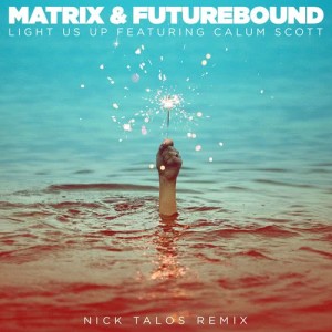 Matrix & Futurebound的專輯Light Us Up (feat. Calum Scott) [Nick Talos Remix]