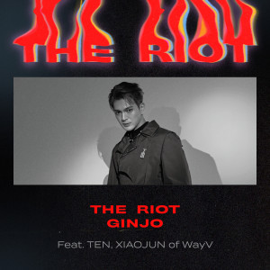 Album The Riot (feat. TEN, XIAOJUN of WayV) oleh GINJO