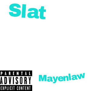 Dengarkan lagu Slat (Explicit) nyanyian Mayenlaw dengan lirik