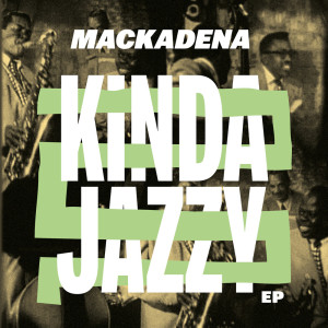 ดาวน์โหลดและฟังเพลง Kinda Jazzy พร้อมเนื้อเพลงจาก Mackadena