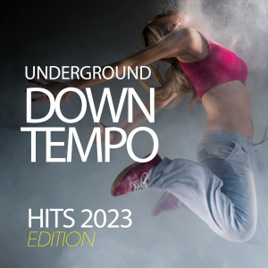 Underground Downtempo Hits 2023 Edition dari Various Artists