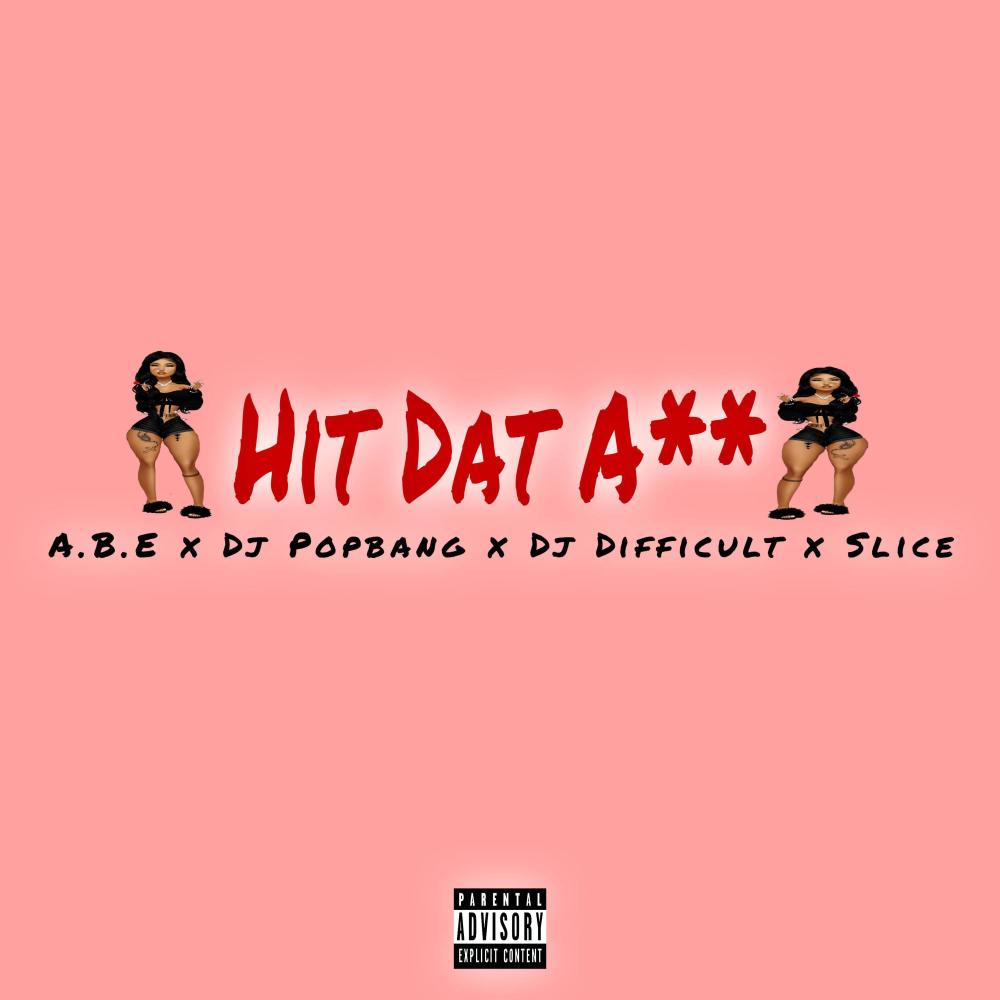 Hit Dat Ass (JERSEY CLUB) (feat. A.B.E, Dj Popbang & Slice ThaHitMaker|Explicit)