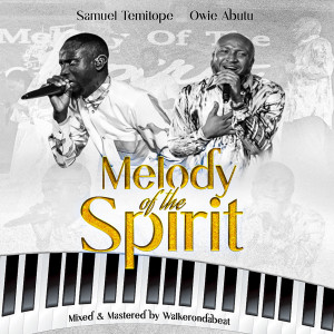 收聽Samuel Temitope的Melody Of The Spirit歌詞歌曲