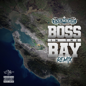 Evenodds的專輯Boss In The Bay (Remix) (Explicit)
