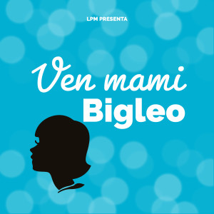 收聽Bigleo的Ven Mami (Explicit)歌詞歌曲