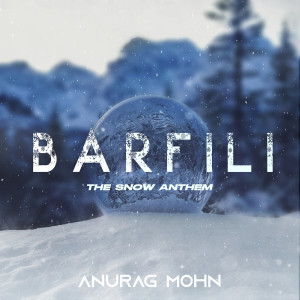 Listen to Barfili (The Snow Anthem) song with lyrics from Anurag Mohn