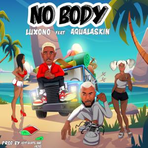 收聽Luxono的No body (feat. Aqualaskin)歌詞歌曲