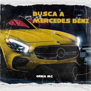 ดาวน์โหลดและฟังเพลง Busca a Mercedes Benz พร้อมเนื้อเพลงจาก oreia mc