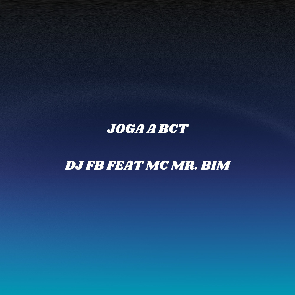 Joga a Bct (feat. Mc Mr. Bim|Explicit)