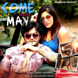 ดาวน์โหลดและฟังเพลง Come What May พร้อมเนื้อเพลงจาก Aahan Mehraa