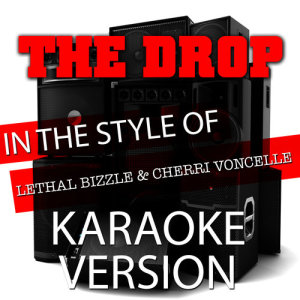 The Drop (In the Style of Lethal Bizzle and Cherri Voncelle) [Karaoke Version] - Single