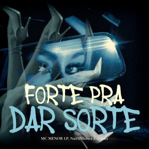 ดาวน์โหลดและฟังเพลง Forte Pra Dar Sorte (Explicit) พร้อมเนื้อเพลงจาก Natralhinha