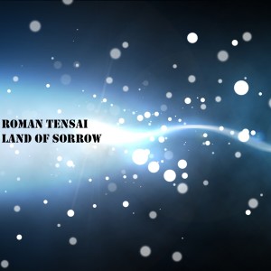 Listen to Land of Sorrow song with lyrics from Roman Tensai