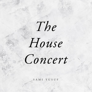 Sami Yusuf的專輯The House Concert