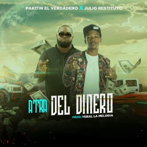 Listen to Atra del Dinero song with lyrics from Pakitin El Verdadero