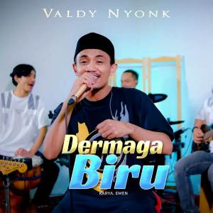Listen to Dermaga Biru song with lyrics from Valdy Nyonk