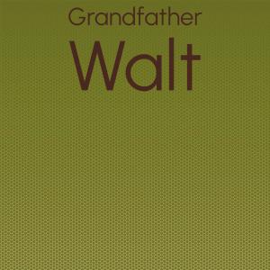 Listen to Grandfather Walt song with lyrics from Alis Lahna