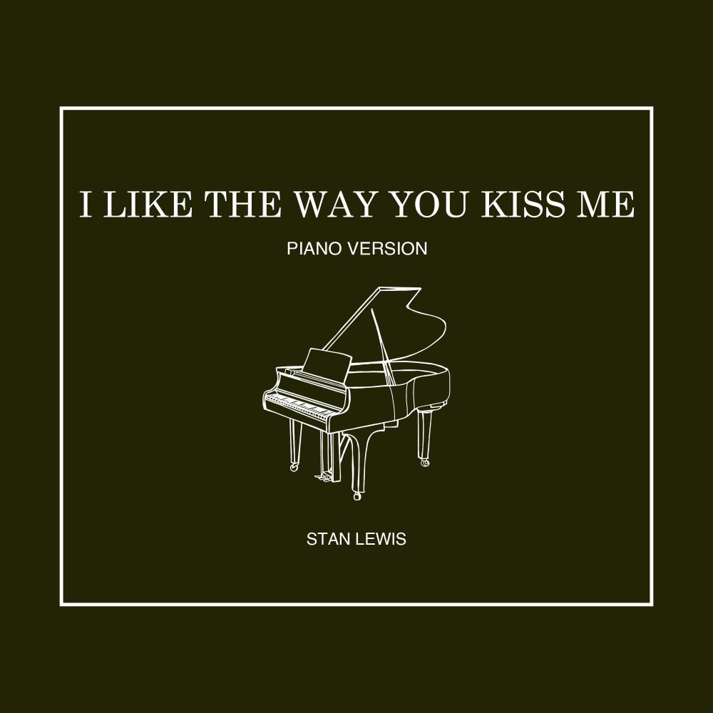 i like the way you kiss me (Piano Version)