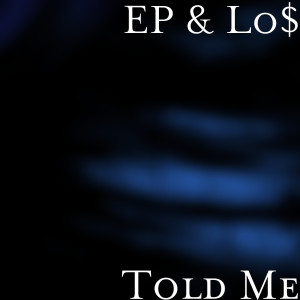 Listen to Told Me (Explicit) song with lyrics from EP