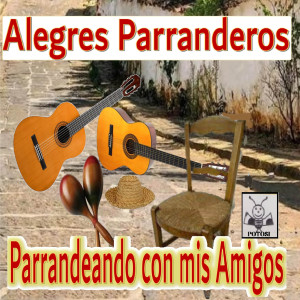 Los Alegres Parranderos的專輯Parrandeando con mis Amigos