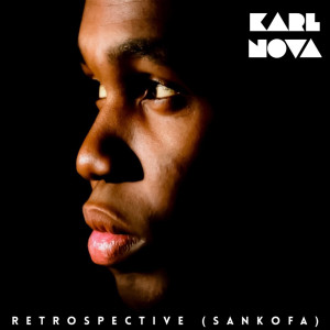 Listen to Retrospective (Sankofa) song with lyrics from Karl Nova