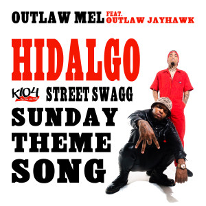 Hidalgo (K104 Street Swagg Sunday Theme Song) dari Outlaw Mel