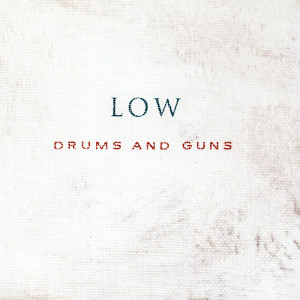 Low的专辑Drums and Guns