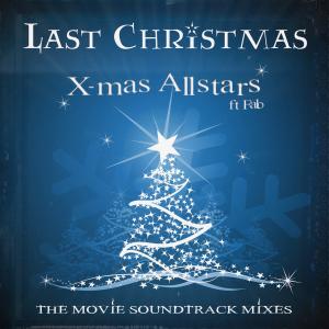 X-Mas Allstars的專輯Last Christmas (The Movie Soundtrack Mixes)