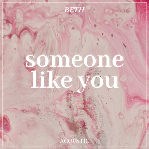 ดาวน์โหลดและฟังเพลง Someone Like You (Acoustic) พร้อมเนื้อเพลงจาก Beth