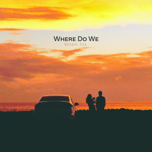 Album Where Do We oleh Desert Fox