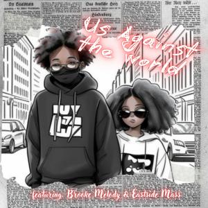 Loyalty 1st Ent的專輯Us Against The World (feat. Brooke Melody & Eastside Mass) [Explicit]