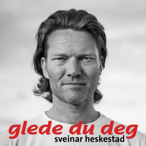 ดาวน์โหลดและฟังเพลง Glede du deg พร้อมเนื้อเพลงจาก Sveinar Heskestad