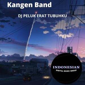 Listen to DJ PELUK ERAT TUBUHKU song with lyrics from Kangen Band