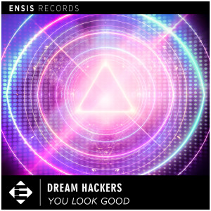 收聽Dream Hackers的You Look Good (Original Mix)歌詞歌曲