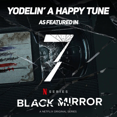 Yodelin' A Happy Tune (as featured in “Black Mirror Season 7“)