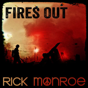 ดาวน์โหลดและฟังเพลง Fires Out พร้อมเนื้อเพลงจาก Rick Monroe