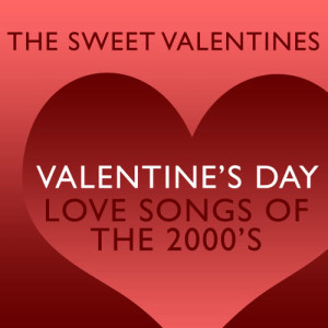 Valentine's Day Love Songs of The 2000's
