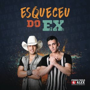 ดาวน์โหลดและฟังเพลง Esqueceu do Ex พร้อมเนื้อเพลงจาก Pedro Paulo & Alex