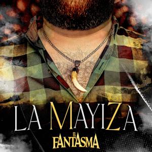 收聽El Fantasma的La Mayiza歌詞歌曲